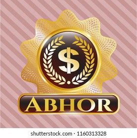  Golden badge with laurel wreath with money symbol inside icon and Abhor text inside