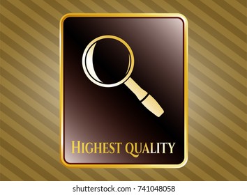  Golden badge with magnifying glass icon and Highest Quality text inside