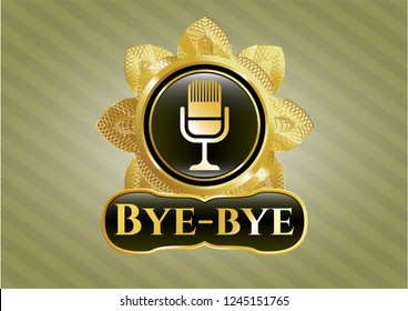  Golden badge with microphone icon and Bye-bye text inside