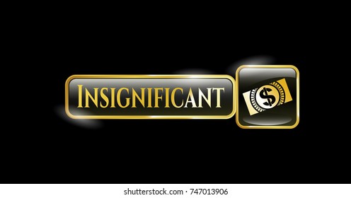  Golden badge with money, dollar bill icon and Insignificant text inside
