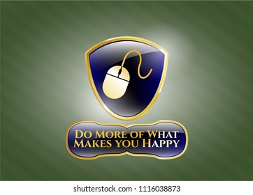  Golden badge with mouse icon and Do More of What Makes you Happy text inside