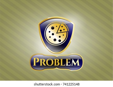  Golden badge with pizza icon and Problem text inside