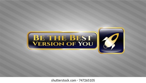Golden badge with rocket icon and Be the Best Version of You text inside Golden badge with rocket icon and Be the Best Version of You text inside
