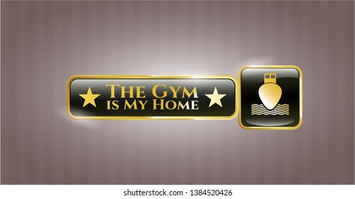  Golden badge with ship icon and The Gym is My Home text inside