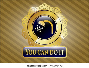  Golden badge with shower icon and You can do it text inside