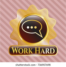  Golden badge with speech bubble icon and Work Hard text inside