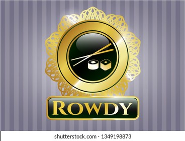  Golden badge with sushi icon and Rowdy text inside
