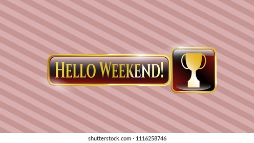  Golden badge with trophy icon and Hello Weekend! text inside