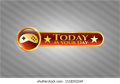  Golden badge with video game icon and Today is your Day text inside