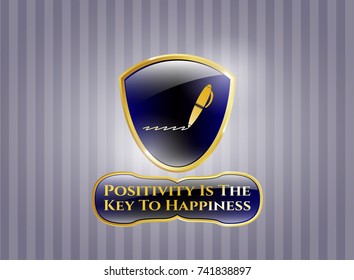  Golden badge with writer icon and Positivity Is The Key To Happiness text inside