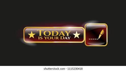   Golden badge with writer icon and Today is your Day text inside