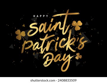 Golden Brush Lettering - Happy St. Patrick's Day. Festive poster for March 17, the day of the death of the patron saint of Ireland. Vector illustration on an abstract black background.