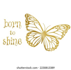 golden butterfly and born to shine text on white background