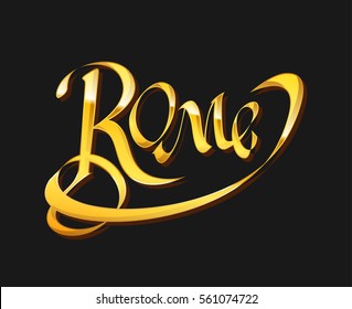 Golden Calligraphy Lettering of Rome City. Vector Illustration for Travel company on Black Background. Style Italian Emblem.