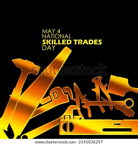 Golden carpentry tools such as hammers, saws, wrenches and others with bold texts isolated on black background, National Skilled Trades Day May 4