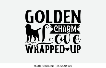 Golden Charm Love Wrapped Up - Golden Retriever Dog t - shirt design, Hand drawn lettering phrase white background, This illustration can be used as print and bags, stationary or a poster. EPS 10