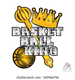 Golden crown, scepter, basketball king text isolated on white. Vector sport logo for competition