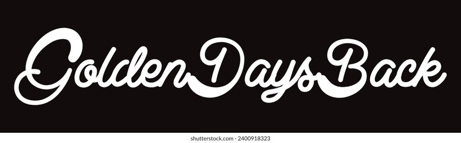 golden days back text on black background.