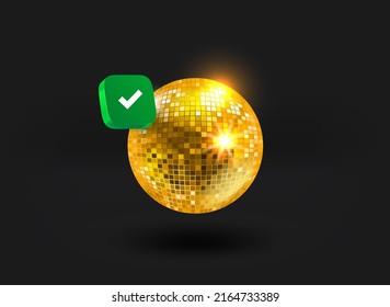 Golden disco ball with checkmark icon. 3d vector illustration
