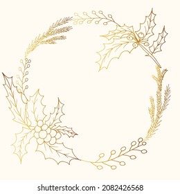 Golden elegant round frame with holly for greeting cards, wedding invitations and covers. Vector isolated illustration.