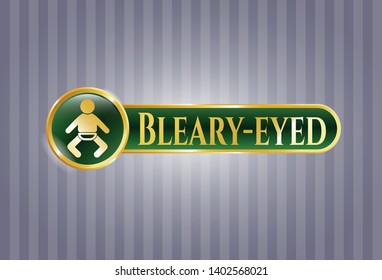  Golden emblem or badge with baby icon and Bleary-eyed text inside