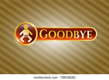  Golden emblem or badge with baby icon and Goodbye text inside