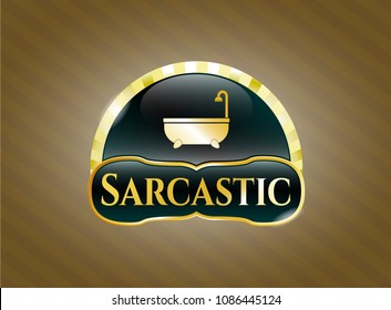   Golden emblem or badge with bathtub icon and Sarcastic text inside