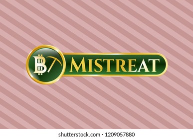  Golden emblem or badge with bitcoin mining icon and Mistreat text inside