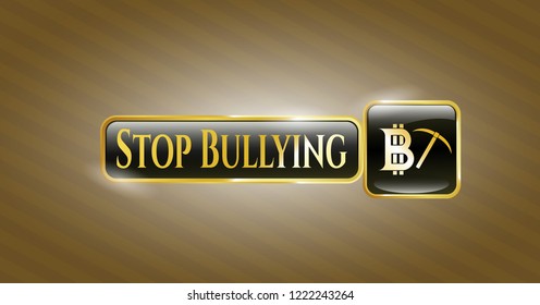  Golden emblem or badge with bitcoin mining icon and Stop Bullying text inside
