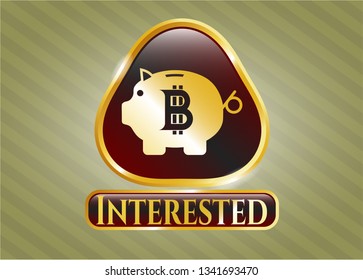  Golden emblem or badge with bitcoin piggy bank icon and Interested text inside