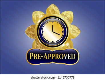  Golden emblem or badge with clock, time icon and Pre-Approved text inside