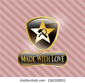  Golden emblem or badge with communism icon and Made With Love text inside