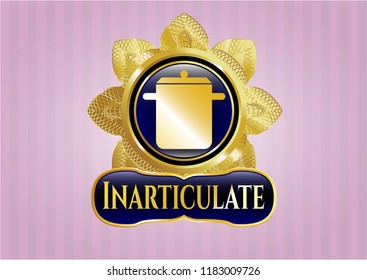  Golden emblem or badge with cooking pot icon and Inarticulate text inside