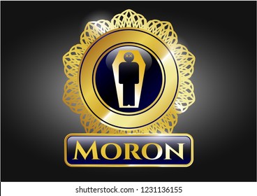  Golden emblem or badge with dead man in his coffin icon and Moron text inside