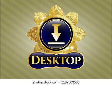  Golden emblem or badge with download icon and Desktop text inside