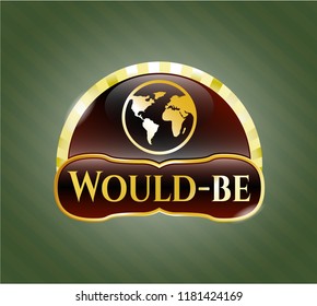  Golden emblem or badge with earth icon and Would-be text inside
