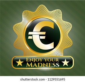  Golden emblem or badge with euro icon and Enjoy your Madness text inside