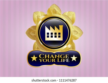  Golden emblem or badge with factory icon and Change your Life text inside