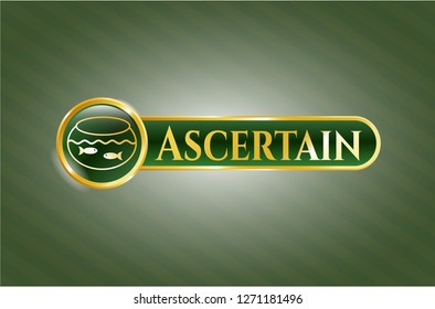  Golden emblem or badge with fishbowl with fish icon and Ascertain text inside