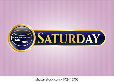  Golden emblem or badge with fishbowl with fish icon and Saturday text inside