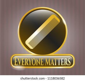  Golden emblem or badge with hair comb icon and Everyone Matters text inside