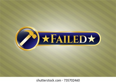  Golden emblem or badge with hammer icon and Failed text inside