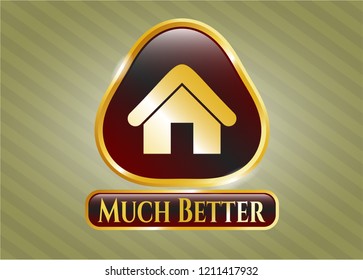  Golden emblem or badge with home icon and Much Better text inside