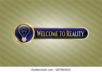  Golden emblem or badge with idea icon and Welcome to Reality text inside