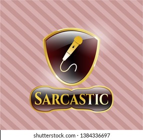  Golden emblem or badge with microphone icon and Sarcastic text inside