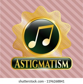  Golden emblem or badge with musical note icon and Astigmatism text inside