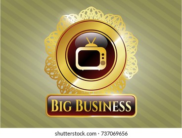  Golden emblem or badge with old tv, television icon and Big Business text inside