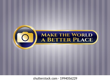 Golden emblem or badge with photo camera icon and Make the World a Better Place text inside