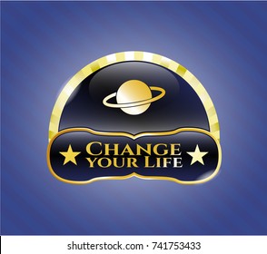  Golden emblem or badge with planet, saturn icon and Change your Life text inside