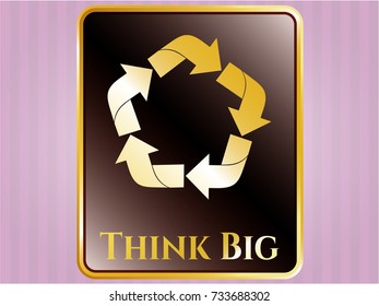  Golden emblem or badge with recycle icon and Think Big text inside